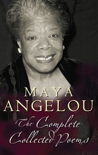 Maya Angelou - The Complete Collected Poems.