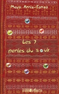 Maya Arriz-Tamza - Les 7 perles du souk.