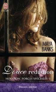 Maya Banks - Houston, forces spéciales Tome 1 : Douce reddition.
