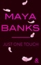 Maya Banks - Just One Touch - la nouvelle romance moderne de Maya Banks !.