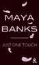 Maya Banks - Just one touch.
