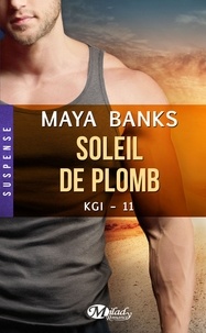 Maya Banks - KGI Tome 11 : Soleil de plomb.