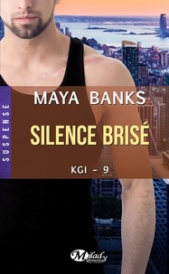 Maya Banks - KGI Tome 9 : Silence brisé.