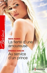 Maya Banks et Brenda Harlen - La fierté d'une amoureuse - Au service d'un prince.