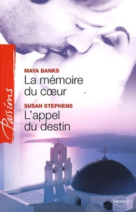 Maya Banks et Susan Stephens - La mémoire du coeur ; L'appel du destin.