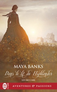 Maya Banks - Les McCabe Tome 1 : Dans le lit du Highlander.