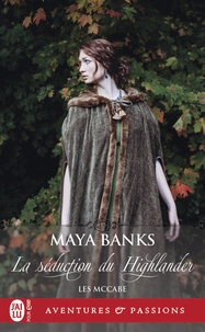 Maya Banks - Les McCabe Tome 2 : La séduction du Highlander.
