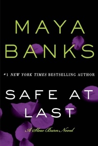 Maya Banks - Safe at Last - A Slow Burn Novel.
