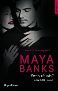 Maya Banks - Slow Burn Saison 3 Enfin réunis ?.