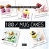 Maya Barakat-Nuq - 100 % mug cakes - 50 recettes délicieusement inratables !.