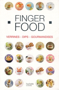 Maya Barakat-Nuq et Thomas Feller-Girod - Finger Food Verrines, Dips, Gourmandises, Coffret en 3 volumes - Dîner au Verre ; Dips ; Café gourmand.