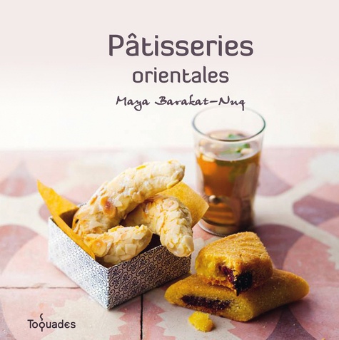 Maya Barakat-Nuq - Pâtisseries orientales.
