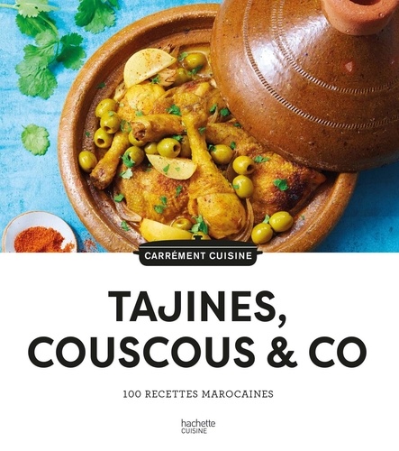Tajines, couscous & co. 100 recettes marocaines