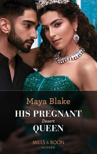 Maya Blake - His Pregnant Desert Queen.