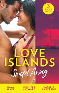 Maya Blake et Jennifer Hayward - Love Islands: Swept Away - Brunetti's Secret Son / Claiming the Royal Innocent / The Mistress That Tamed De Santis.