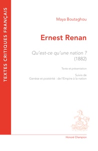 Maya Boutaghou - Ernest Renan, Qu'est-ce qu'une nation ? (1882) - Texte et présentation suivis de Genèse et postérité : de l'Empire à la nation.