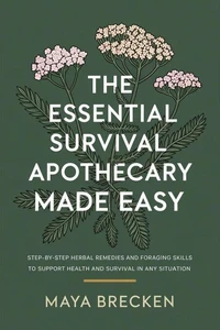 The Essential Survival Apothecary Made Easy