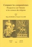 Maya Burger et Claude Calame - Comparer les comparatismes - Perspectives sur l'histoire et les sciences des religions.