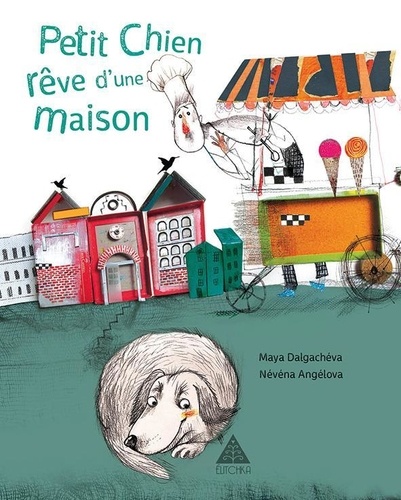 Maya Dalgachéva et Névéna Angélova - Petit chien rêve d'une maison.