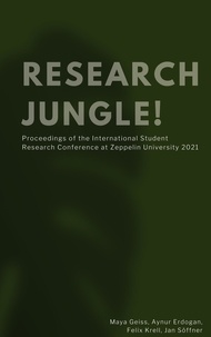 Maya Geiss et Aynur Erdogan - Research Jungle - Proceedings of the International Student Research Conference at Zeppelin University 2021.