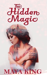  Maya King - The Hidden Magic - The Hidden World Trilogy, #2.