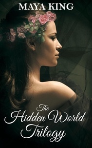  Maya King - The Hidden World Trilogy.