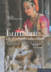  Maya et Dominique Guillemain d'Echon - Lumière de l'Inde du Sud - Voyage dansé au coeur des temples.