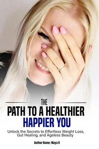 The Path To A Healthier Happier You
