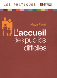 Maya Paszt - L'accueil des publics difficiles.
