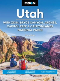 Moon Utah: With Zion, Bryce Canyon, Arches, Capitol Reef &amp; Canyonlands National Parks