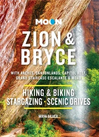 Moon Zion &amp; Bryce: With Arches, Canyonlands, Capitol Reef, Grand Staircase-Escalante &amp; Moab
