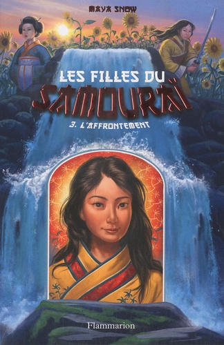 Maya Snow - Les filles du samouraï Tome 3 : L'affrontement.
