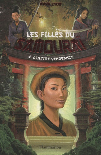 Maya Snow - Les filles du samouraï Tome 4 : L'ultime vengeance.