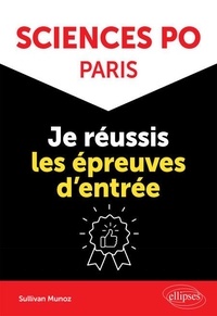 Nouveaux livres t&eacute;l&eacute;chargeables gratuitement Sciences Po Paris : je r&eacute;ussis les &eacute;preuves d'entr&eacute;e en francais ePub CHM par Maya sullivan Munoz 9782340087149