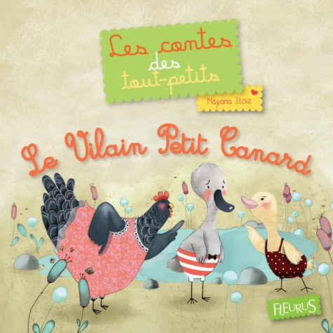 Mayana Itoïz - Le Vilain Petit Canard - Les contes des tout-petits.