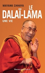 Téléchargement de livres audio sur l'iphone 4 Le dalaï-lama - Une vie par Mayank Chhaya, Laurence Delage 9782845928121 (Litterature Francaise)