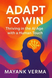 Adapt to Win: Thriving in the AI Age with a Human Touch