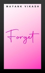 Téléchargez des livres gratuitement en ligne Forget par Mayank Vikash
