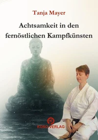 Achtsamkeit in den fernöstlichen Kampfkünsten
