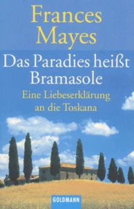 Das Paradise Heisst Bramasole.Eine  Liebeserklarung An Die Toskana