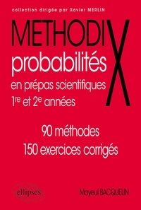 Mayeul Bacquelin - Probabilités en prépas scientifiques 1re et 2e années - 90 méthodes, 150 exercices corrigés.