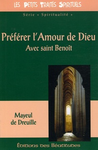 Mayeul de Dreuille - Préférer l'Amour de Dieu - Avec saint Benoît.
