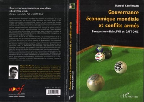 Mayeul Kauffmann - Gouvernance économique mondiale et conflits armés : Banque mondiale, FMI et GATT-OMC.
