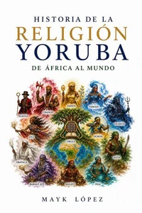 Historia de la Religión Yoruba De África al Mundo