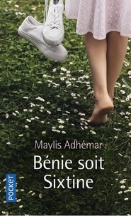 Maylis Adhémar - Bénie soit Sixtine.