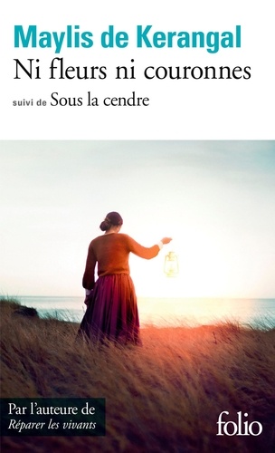 Ni fleurs ni couronnes - Suivi de Sous la cendre de Maylis de Kerangal -  Poche - Livre - Decitre