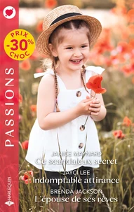 Ce scandaleux secret ; Indomptable attirance ; L'épouse de ses rêves