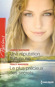 Une réputation sulfureuse ; Le plus précieux des secrets