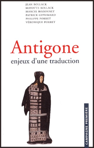 Mayotte Bollack - Antigone - Enjeux d'une traduction.