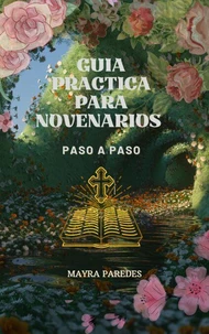 GUIA PRACTICA PARA NOVENARIOS PASO A PASO